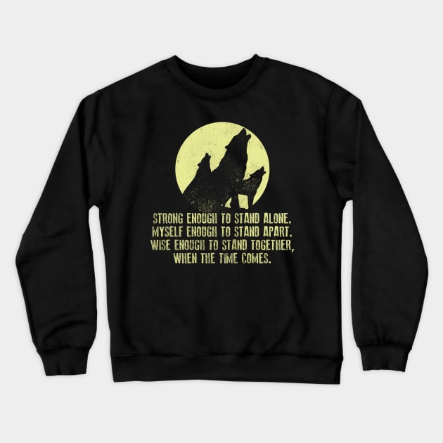 Wolf Strong Enough To Stand Alone Crewneck Sweatshirt by yeoys